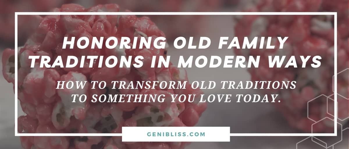 Honoring Old Family Traditions In Modern Ways