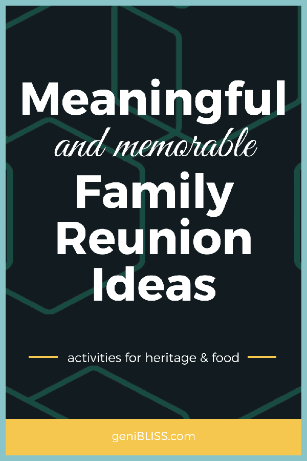 pinterest image with title of blog post "meaningful and memorable family reunion ideas". solid dark teal background with lighter teal hexagon hallow links (same shape as logo) with bright yellow bottom half inch. In white reads "genibliss.com"